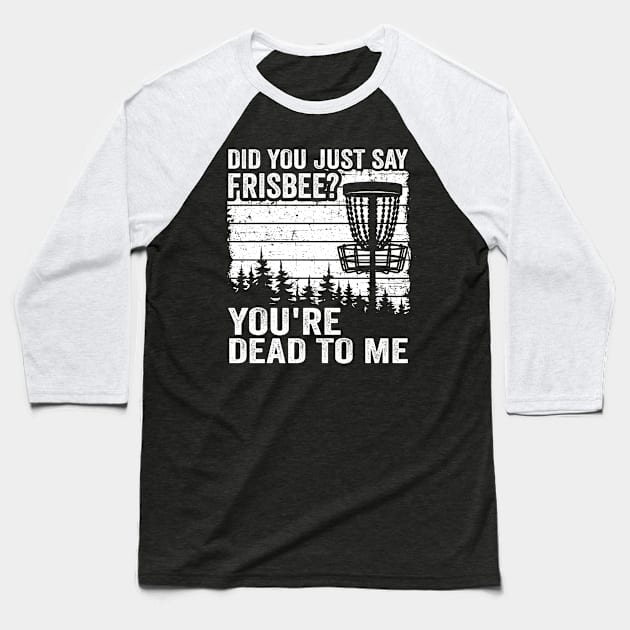 Did You Just Say Frisbee Vintage Funny Disc Golf Baseball T-Shirt by Kuehni